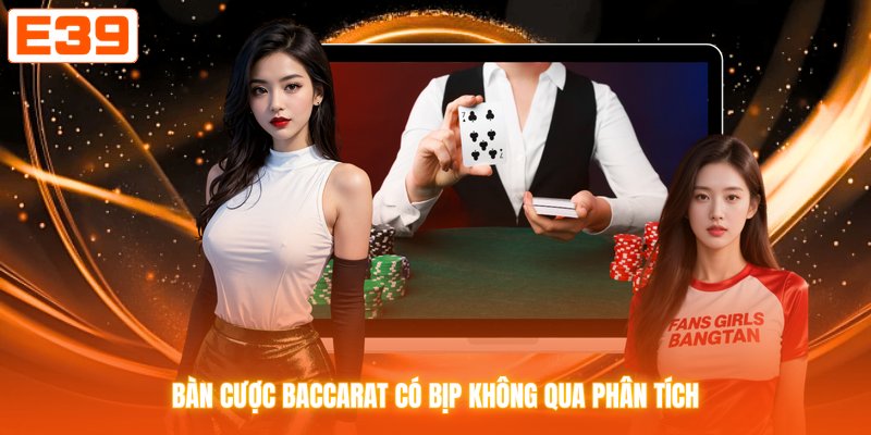 Bàn cược baccarat có bịp không qua phân tích